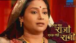 Ek Tha Raja Ek Thi Rani - Episode 7